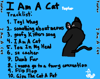 You were expecting a normal track list, but it was me, MEOWER! I Am A Cat back cover art